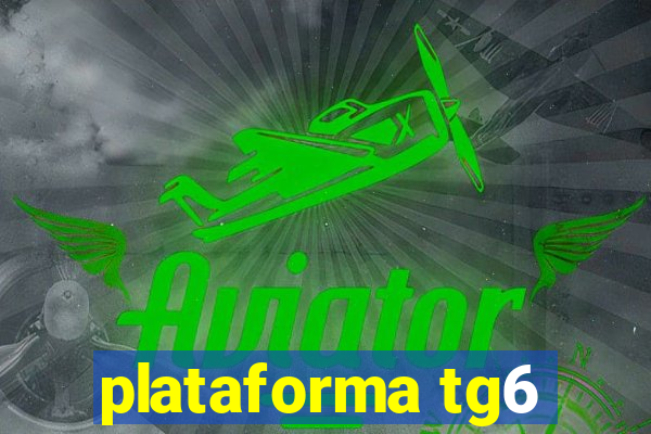 plataforma tg6